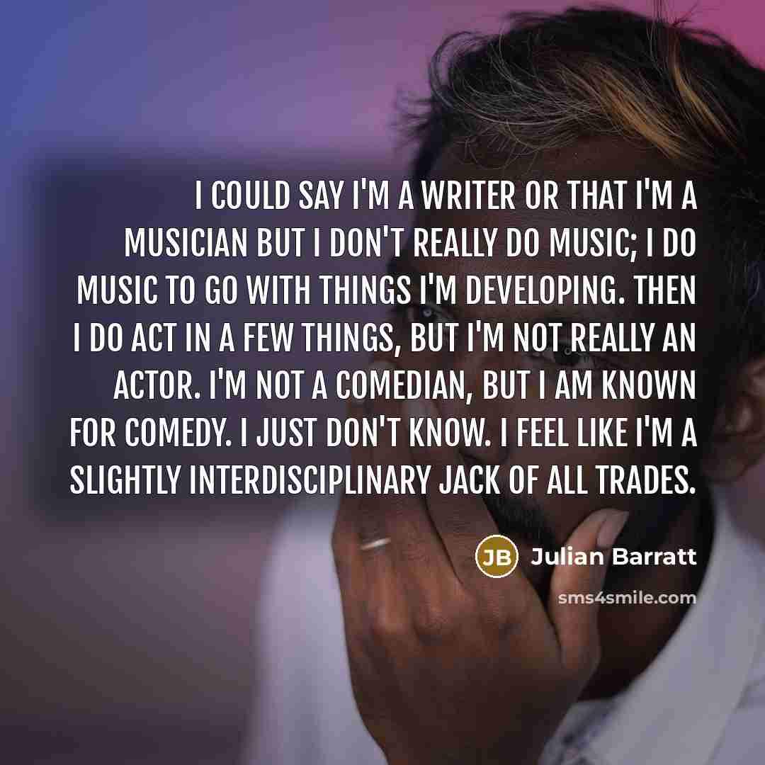 “I could say I'm a writer or that I'm a…” quote by Julian Barratt