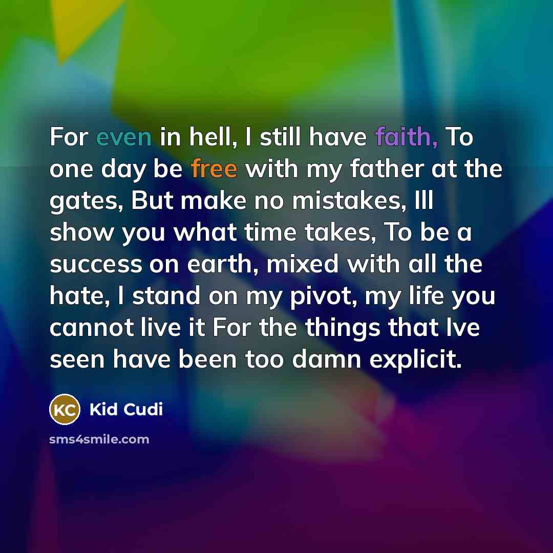 “For even in hell, I still have faith, To one…” quote by Kid Cudi