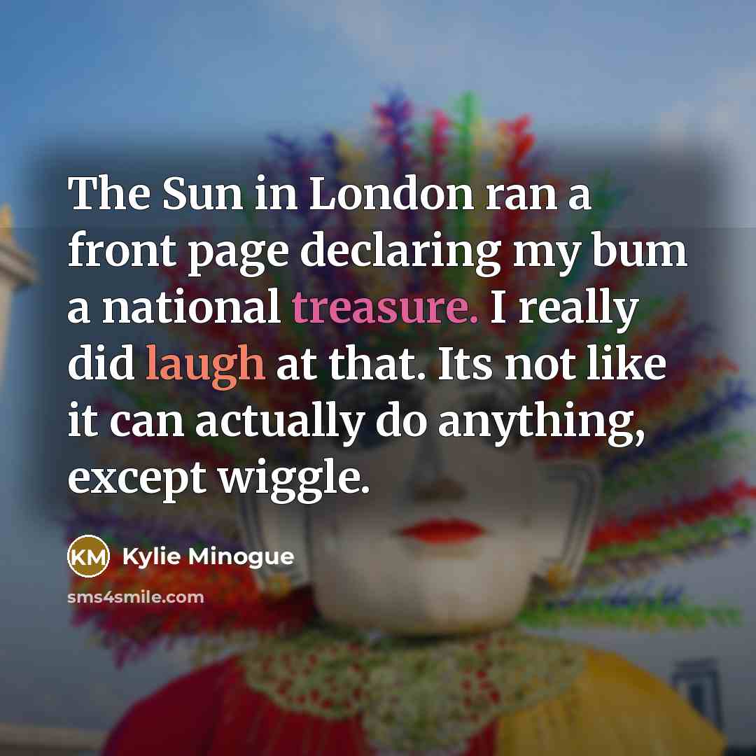 “The Sun in London ran a front page declaring my…” quote by Kylie Minogue