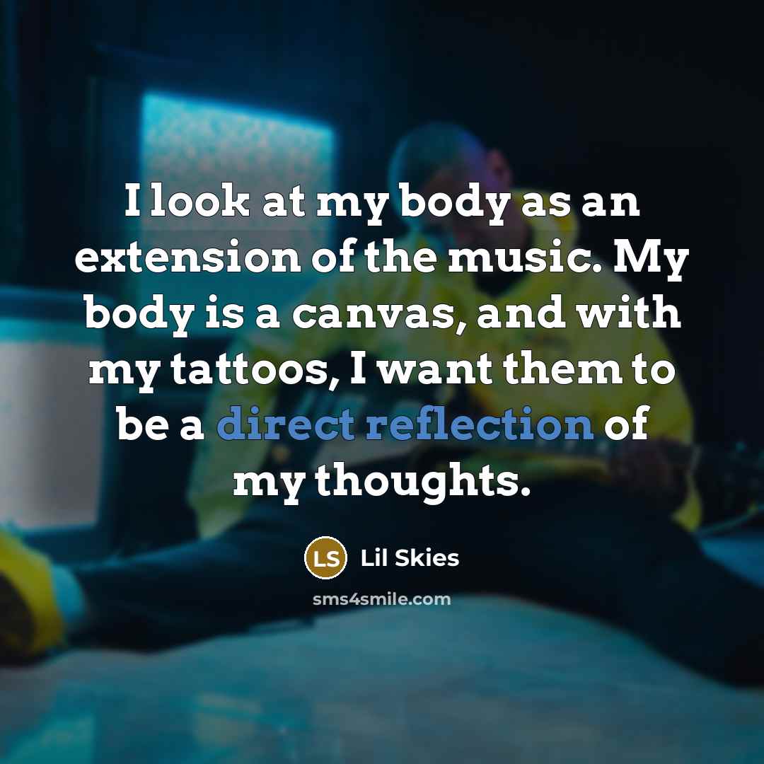 “I look at my body as an extension of the…” quote by Lil Skies