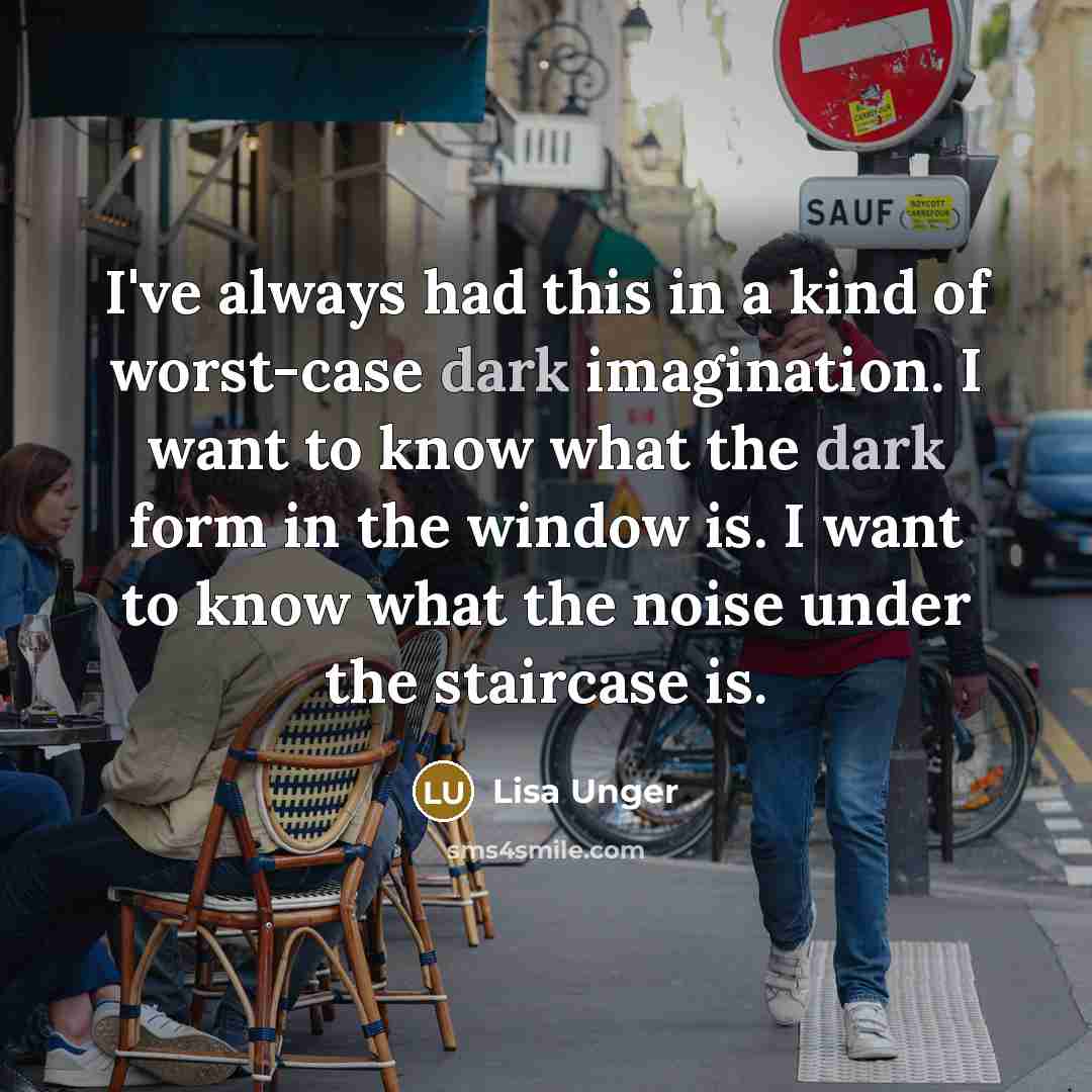 “I've always had this in a kind of worst-case dark…” quote by Lisa Unger