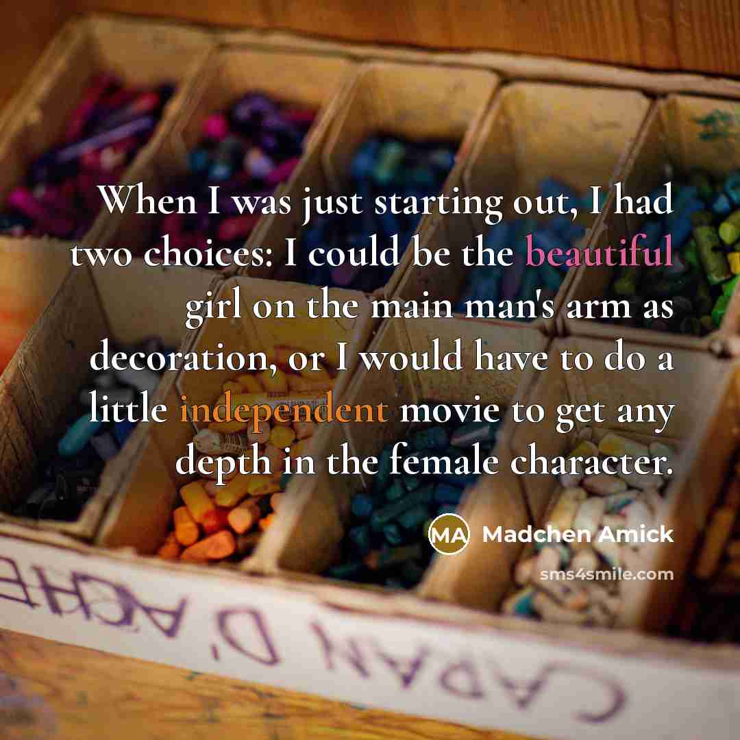 “When I was just starting out, I had two choices:…” quote by Madchen Amick