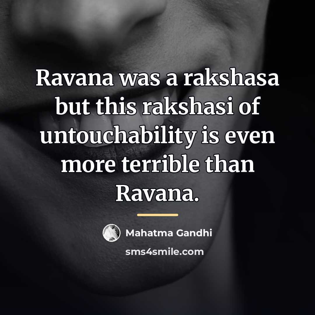 “Ravana was a rakshasa but this rakshasi of untouchability is…” quote by Mahatma Gandhi