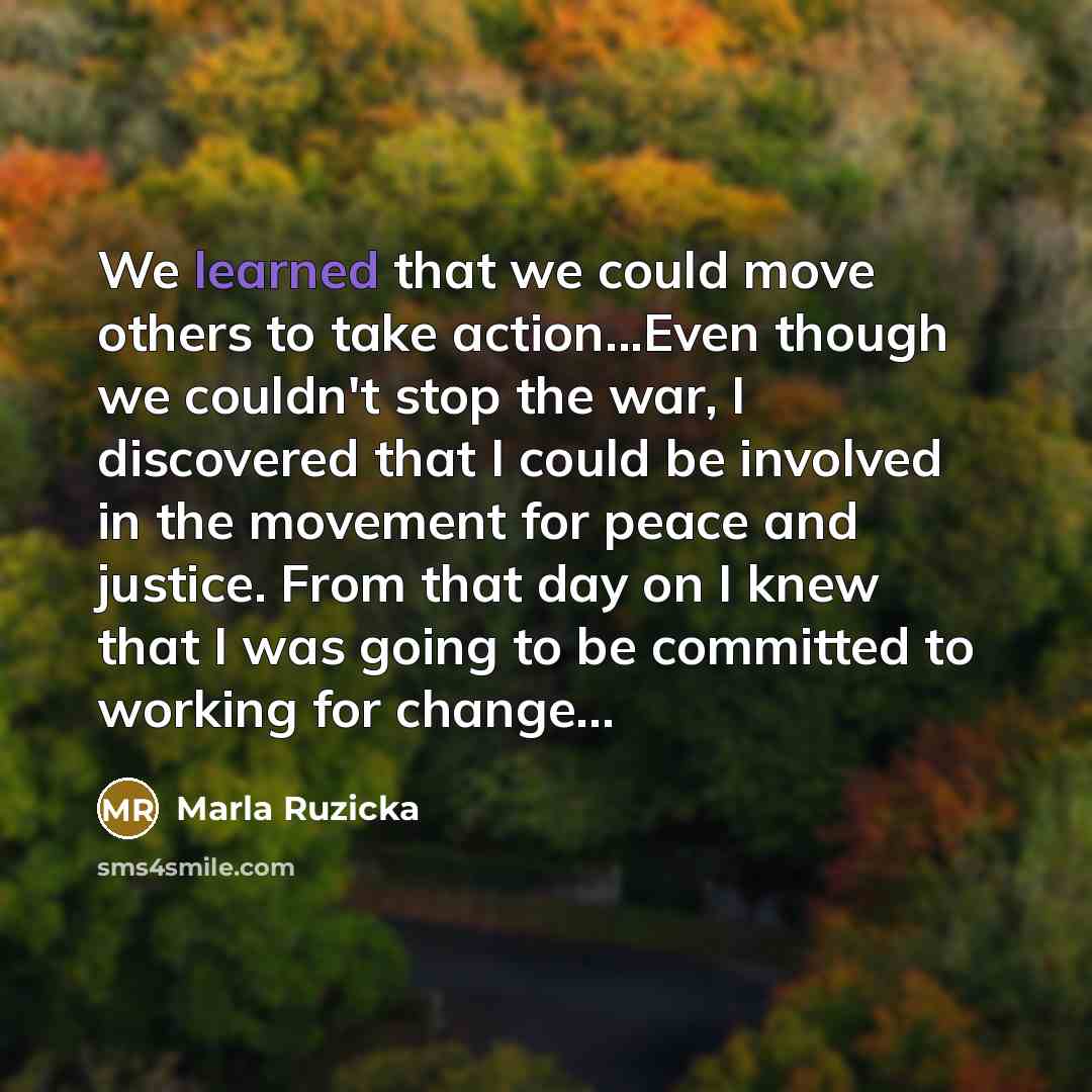 “We learned that we could move others to take action...Even…” quote by Marla Ruzicka