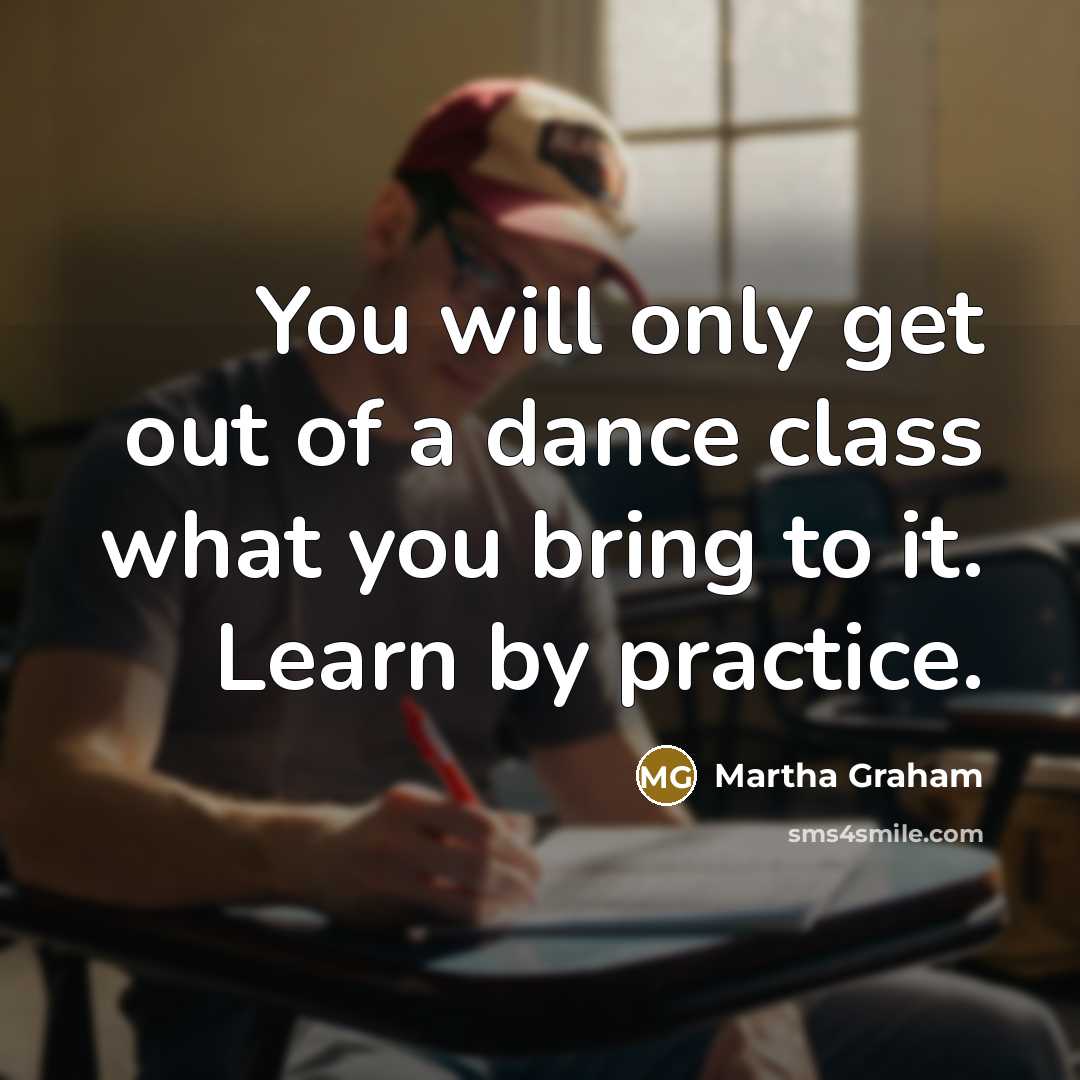 “You will only get out of a dance class what…” quote by Martha Graham