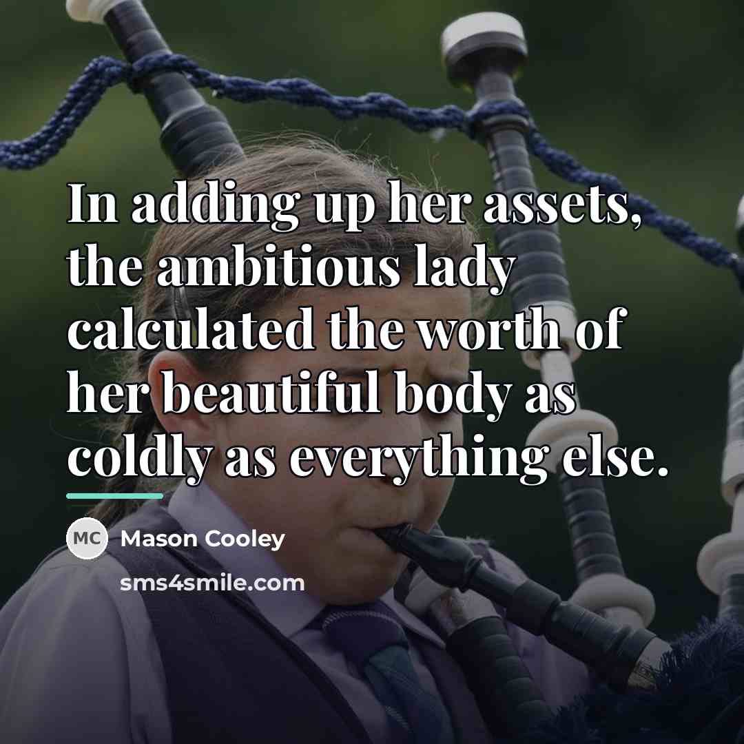 “In adding up her assets, the ambitious lady calculated the…” quote by Mason Cooley