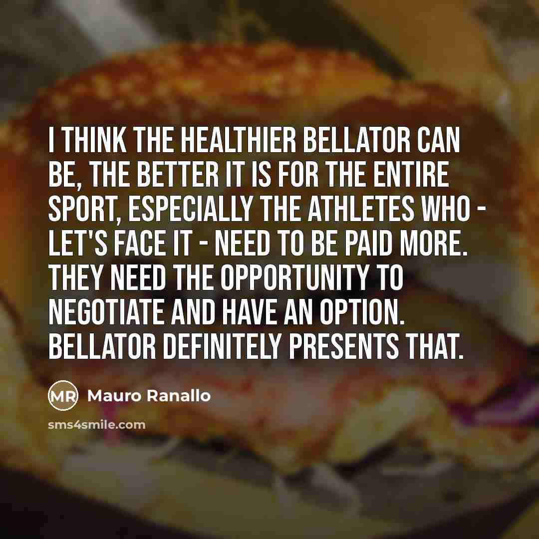 “I think the healthier Bellator can be, the better it…” quote by Mauro Ranallo