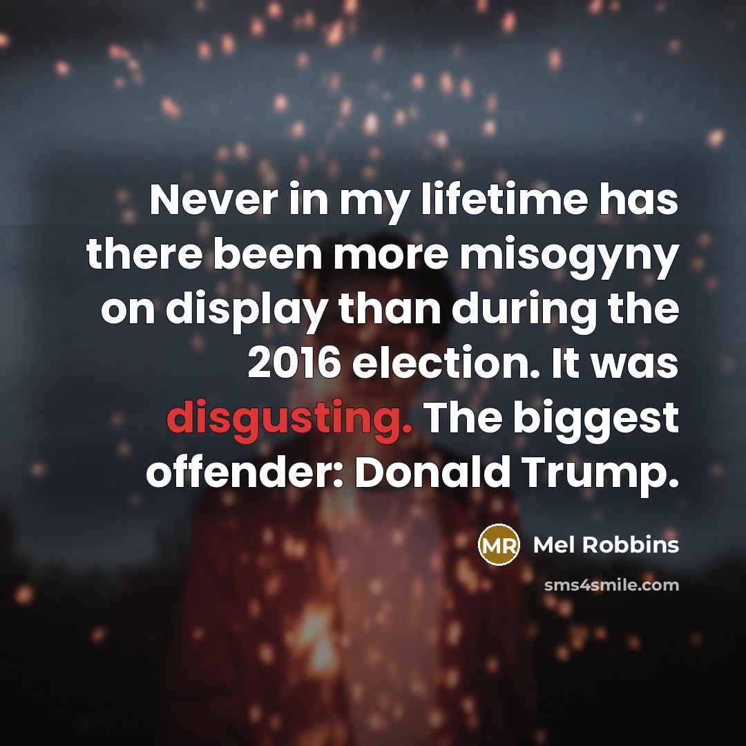 “Never in my lifetime has there been more misogyny on…” quote by Mel Robbins