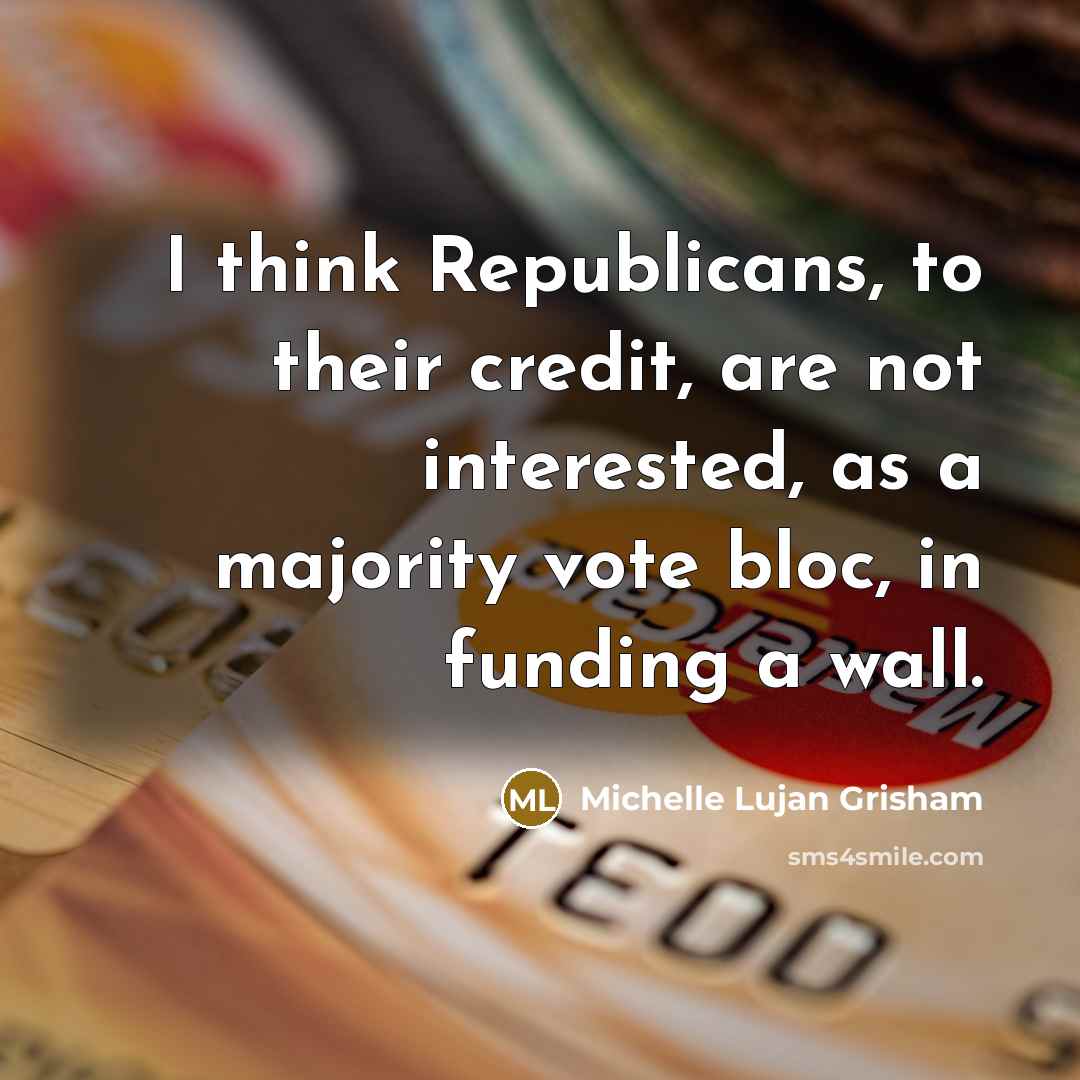 “I think Republicans, to their credit, are not interested, as…” quote by Michelle Lujan Grisham