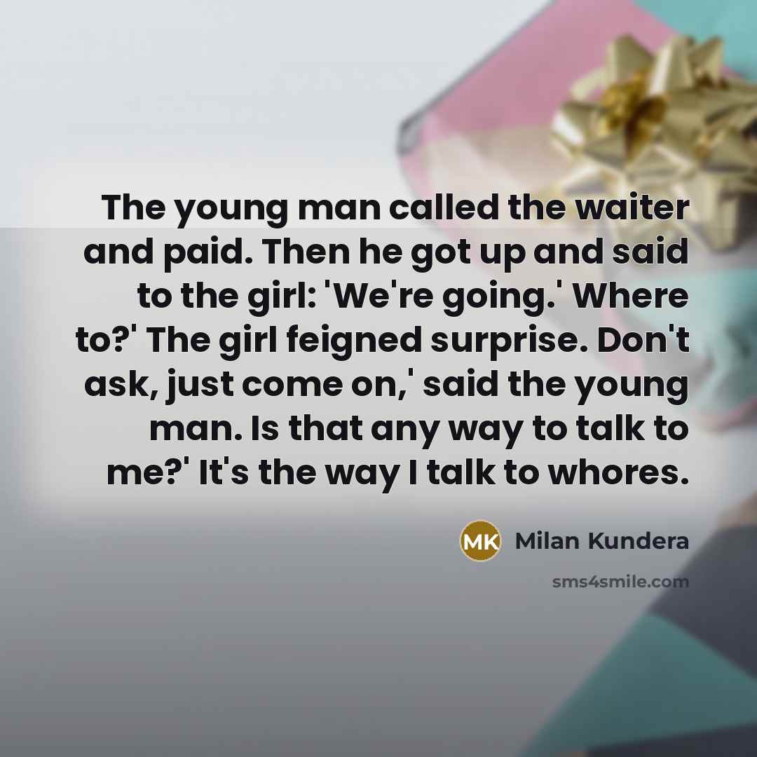 “The young man called the waiter and paid. Then he…” quote by Milan Kundera