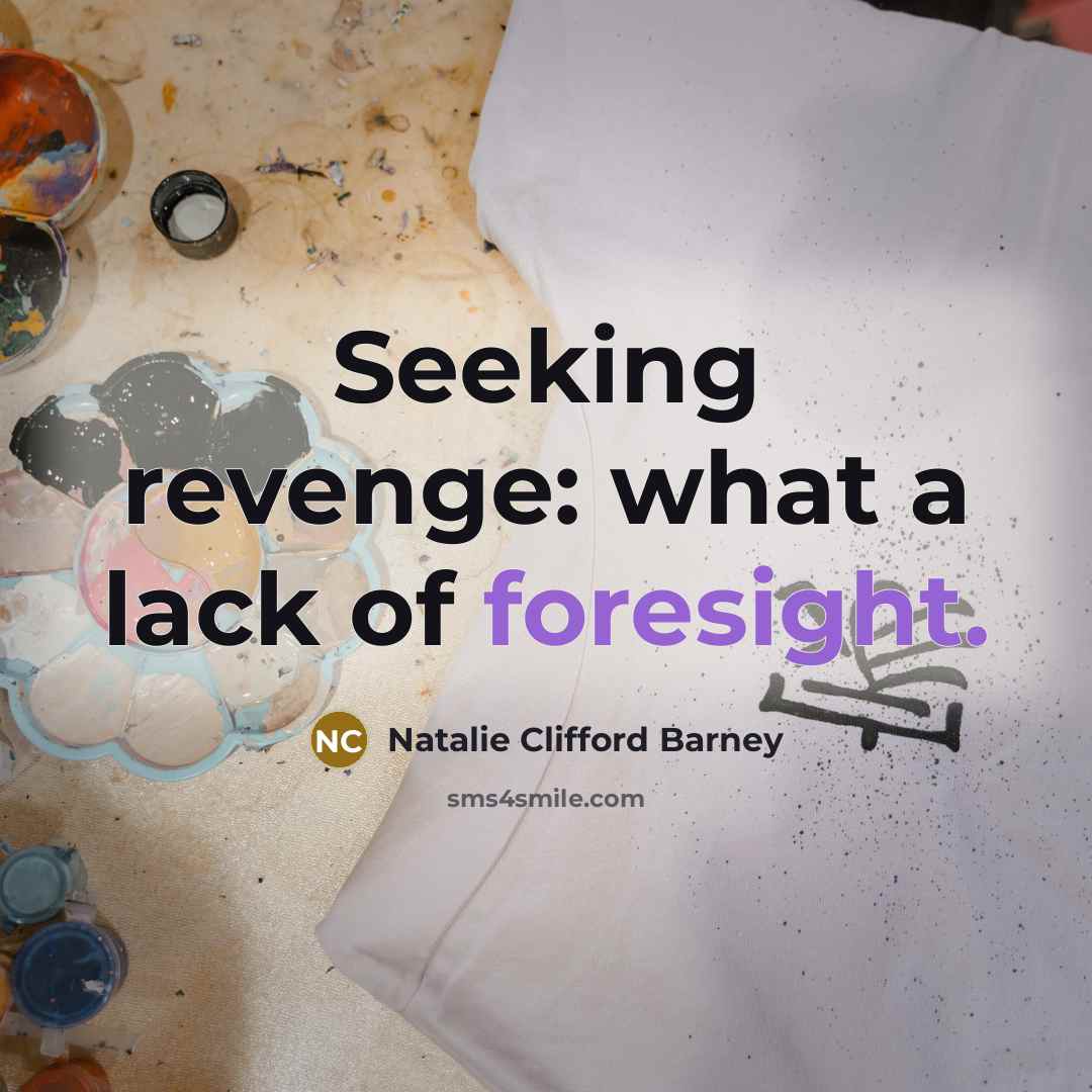 “Seeking revenge: what a lack of foresight.…” quote by Natalie Clifford Barney