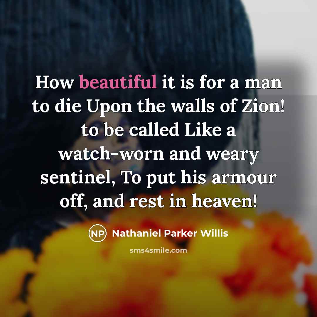 “How beautiful it is for a man to die Upon…” quote by Nathaniel Parker Willis