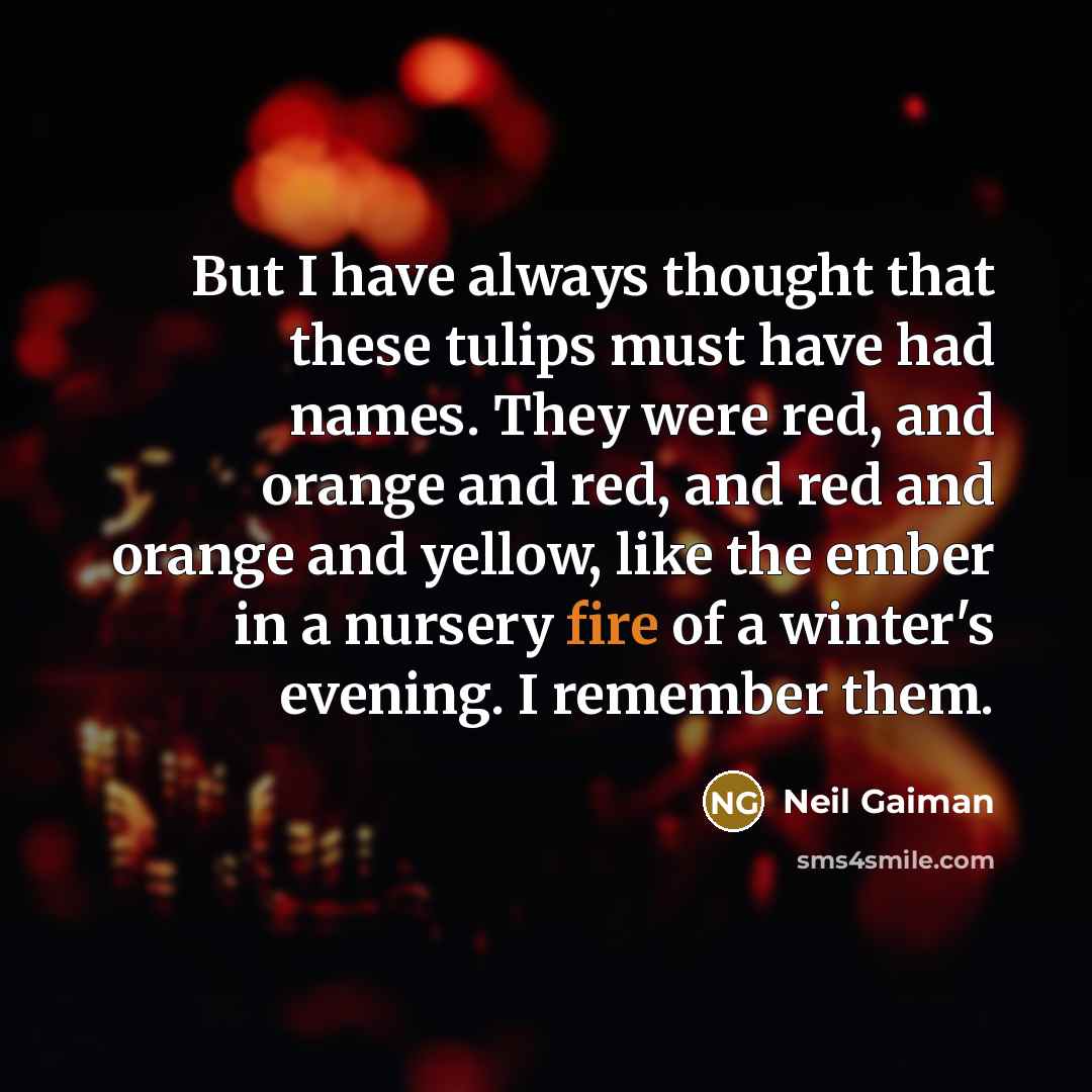 “But I have always thought that these tulips must have…” quote by Neil Gaiman