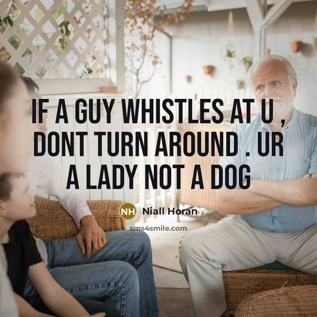 “If a guy whistles at u , dont turn around…” quote by Niall Horan