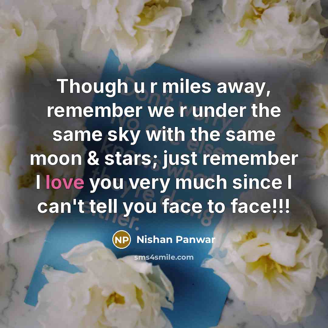 “Though u r miles away, remember we r under the…” quote by Nishan Panwar