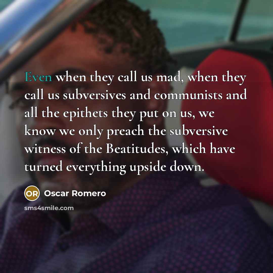 “Even when they call us mad, when they call us…” quote by Oscar Romero