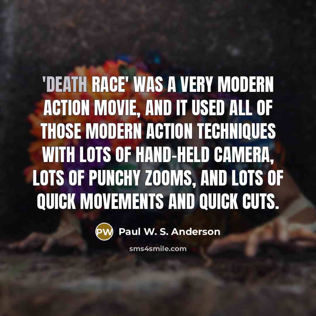 “'Death Race' was a very modern action movie, and it…” quote by Paul W. S. Anderson