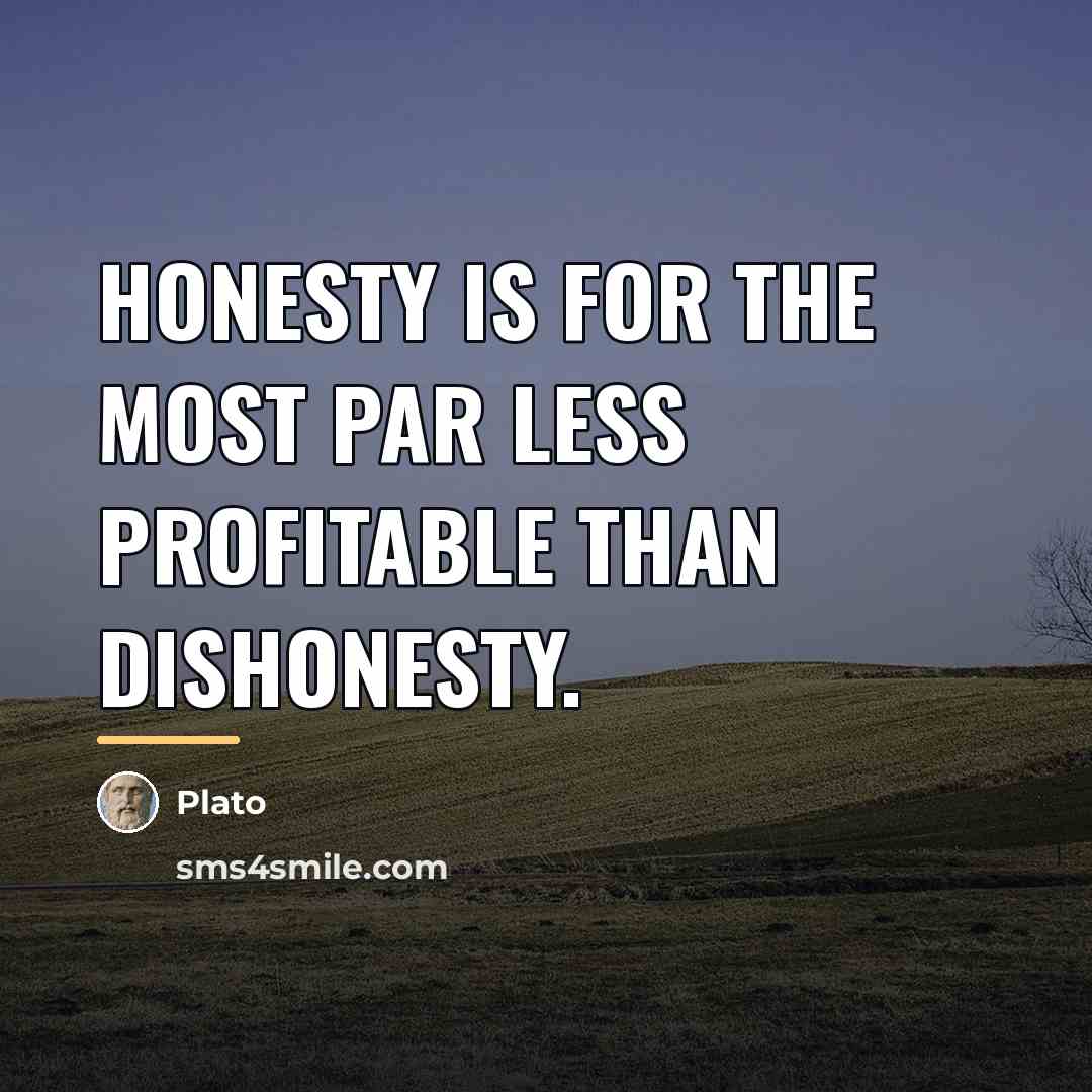 “Honesty is for the most par less profitable than dishonesty.…” quote by Plato