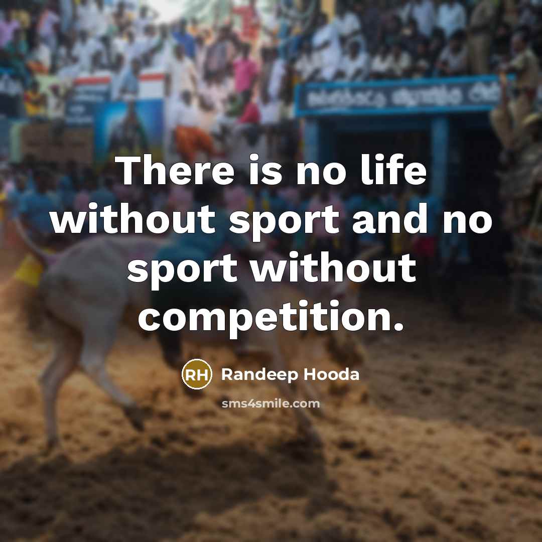 “There is no life without sport and no sport without…” quote by Randeep Hooda