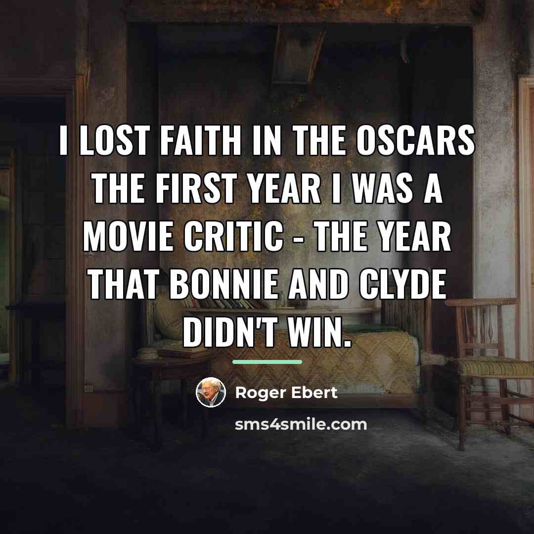 “I lost faith in the Oscars the first year I…” quote by Roger Ebert