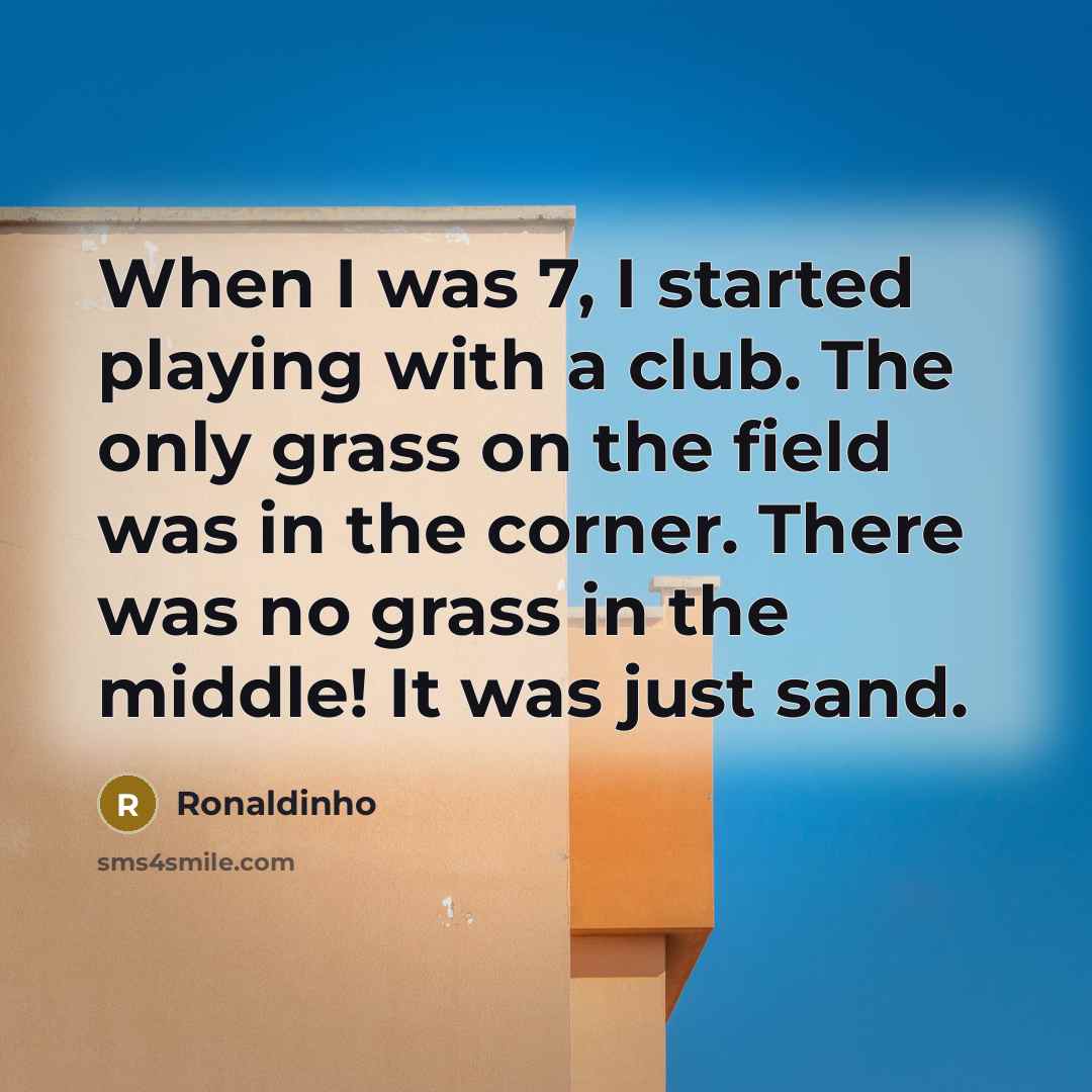 “When I was 7, I started playing with a club.…” quote by Ronaldinho