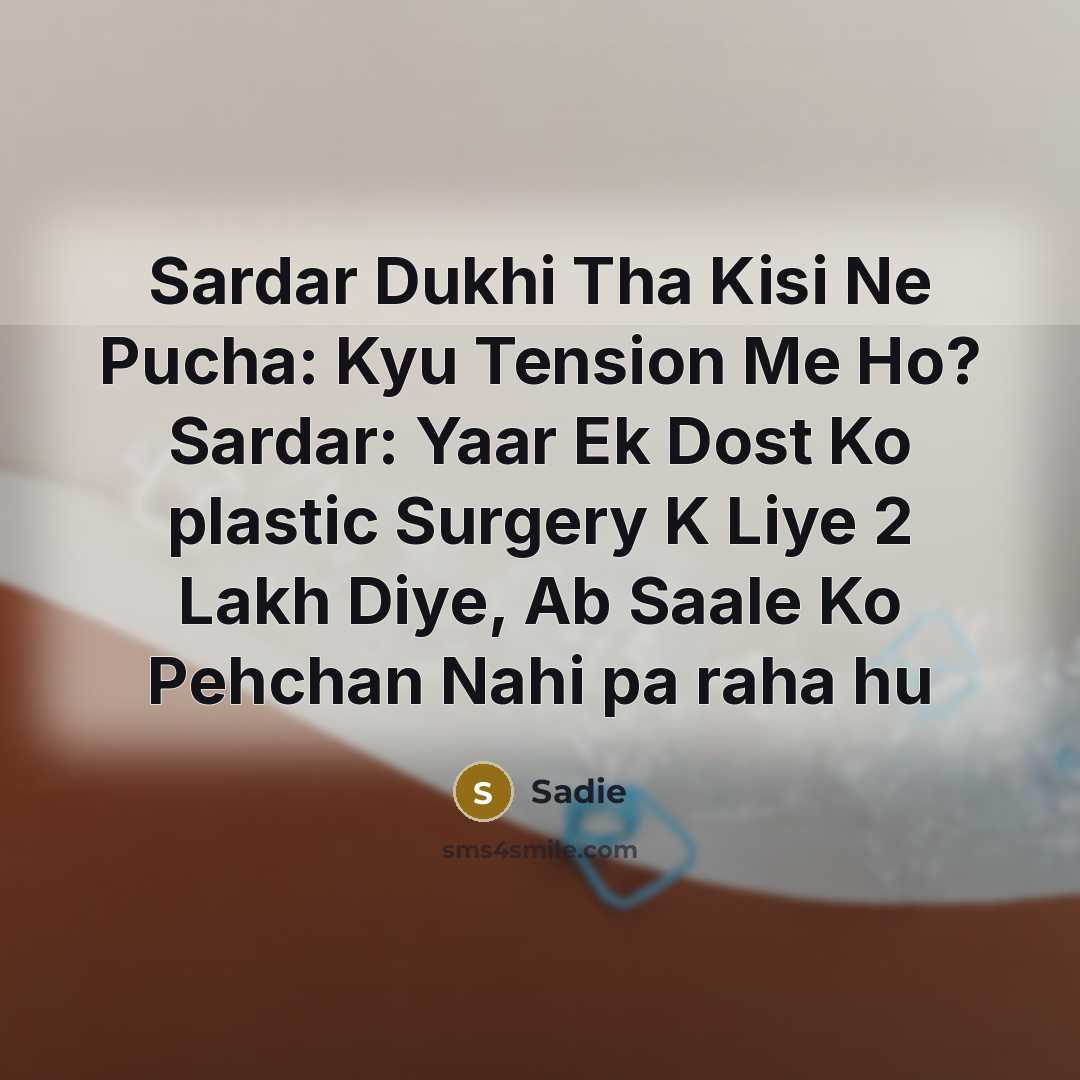 “Sardar Dukhi Tha Kisi Ne Pucha: Kyu Tension Me Ho?…” quote by Sadie