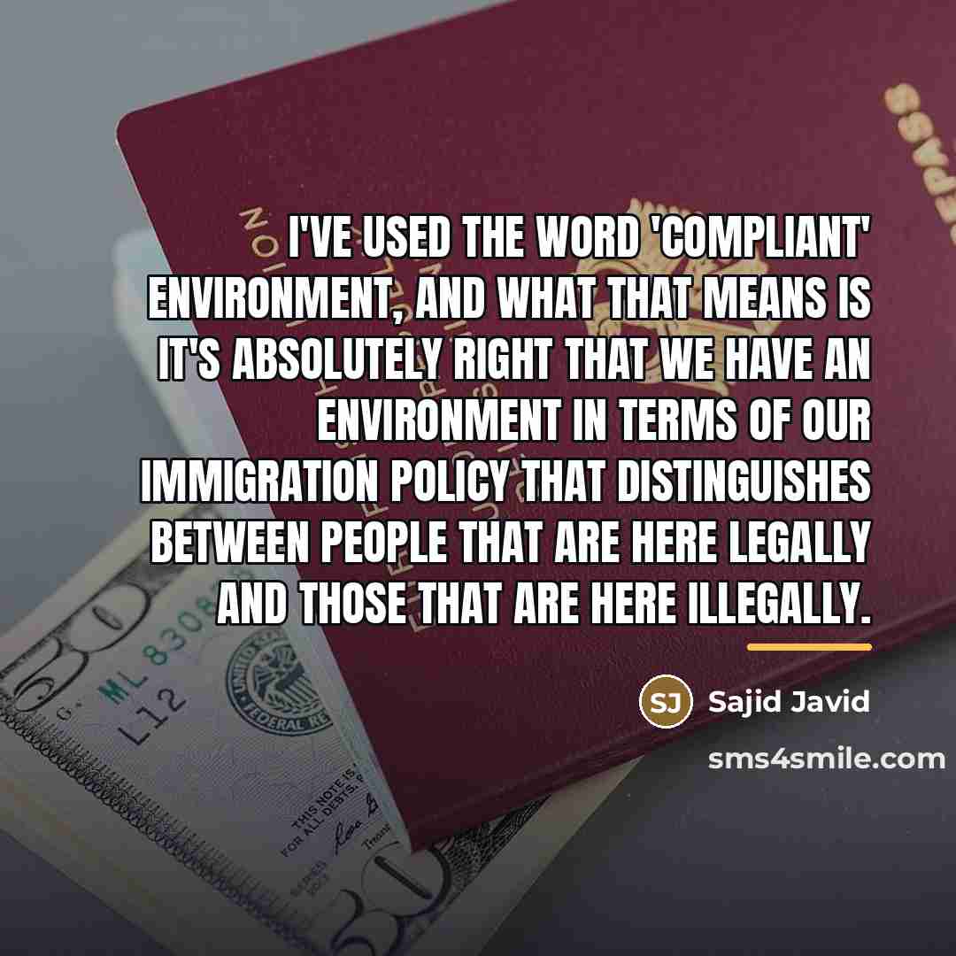 “I've used the word 'compliant' environment, and what that means…” quote by Sajid Javid