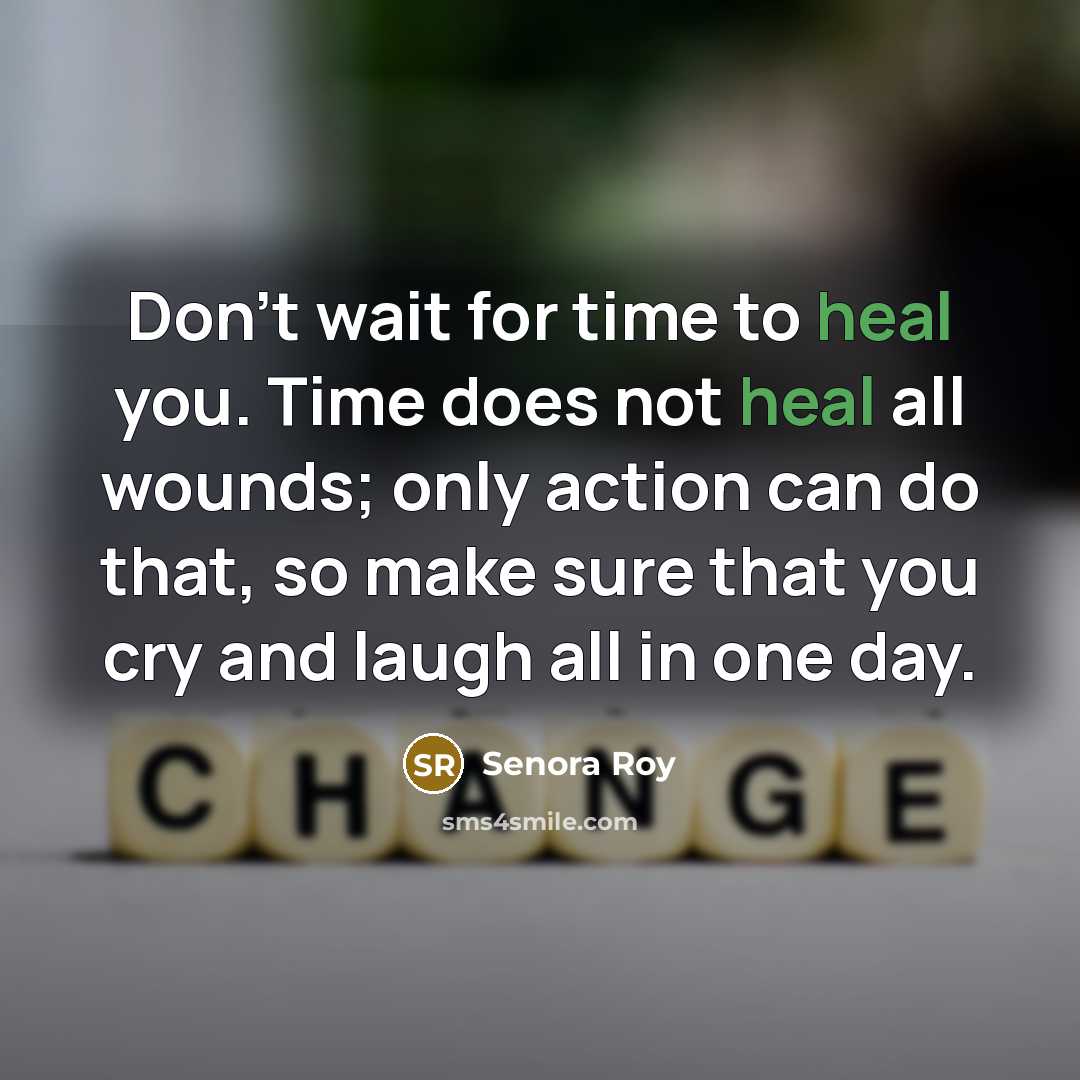 “Don't wait for time to heal you. Time does not…” quote by Senora Roy