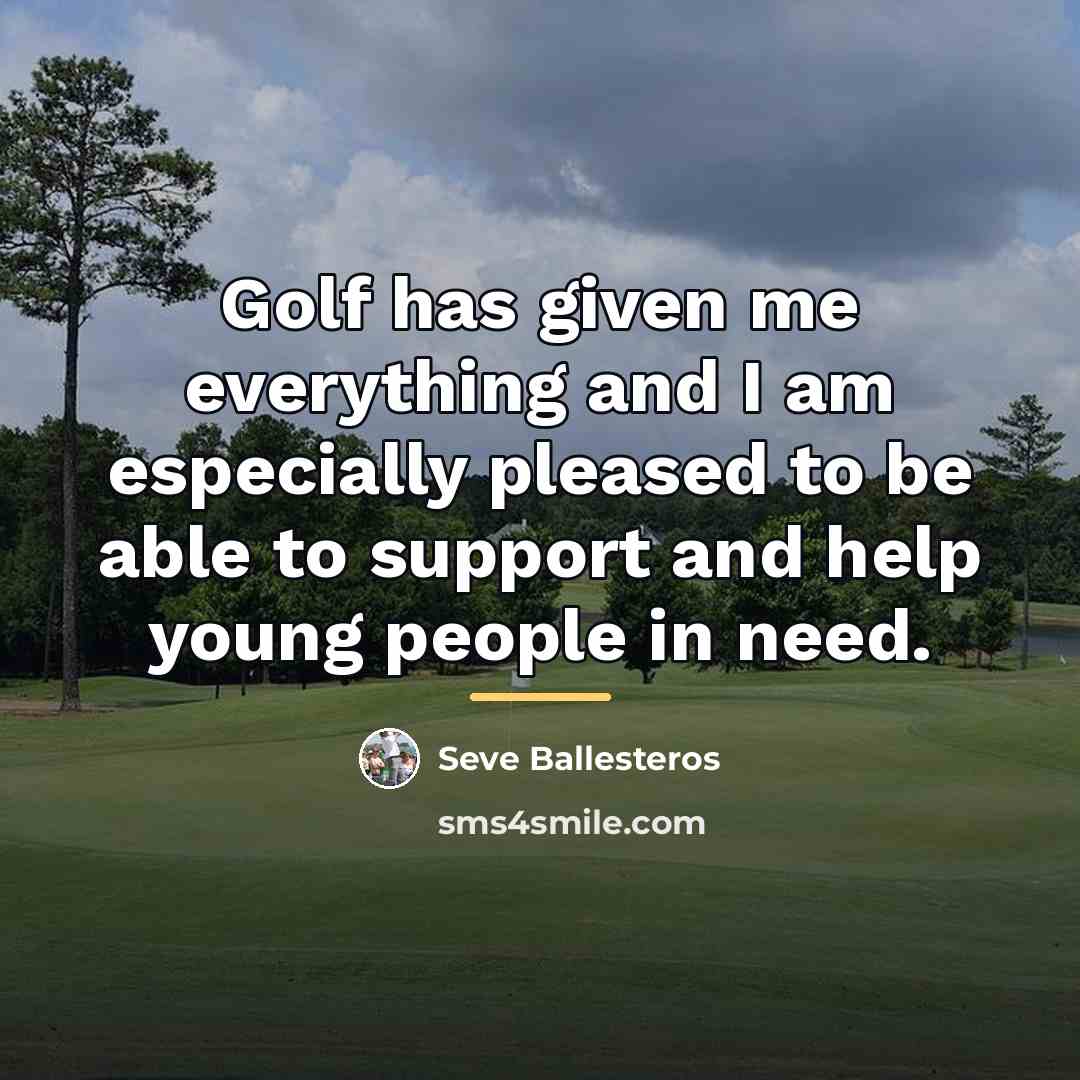 “Golf has given me everything and I am especially pleased…” quote by Seve Ballesteros