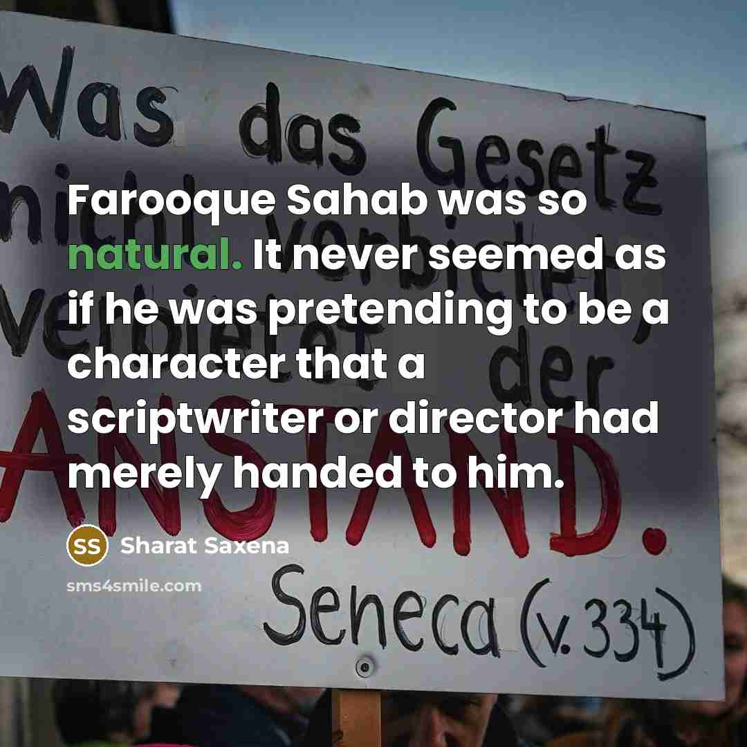 “Farooque Sahab was so natural. It never seemed as if…” quote by Sharat Saxena