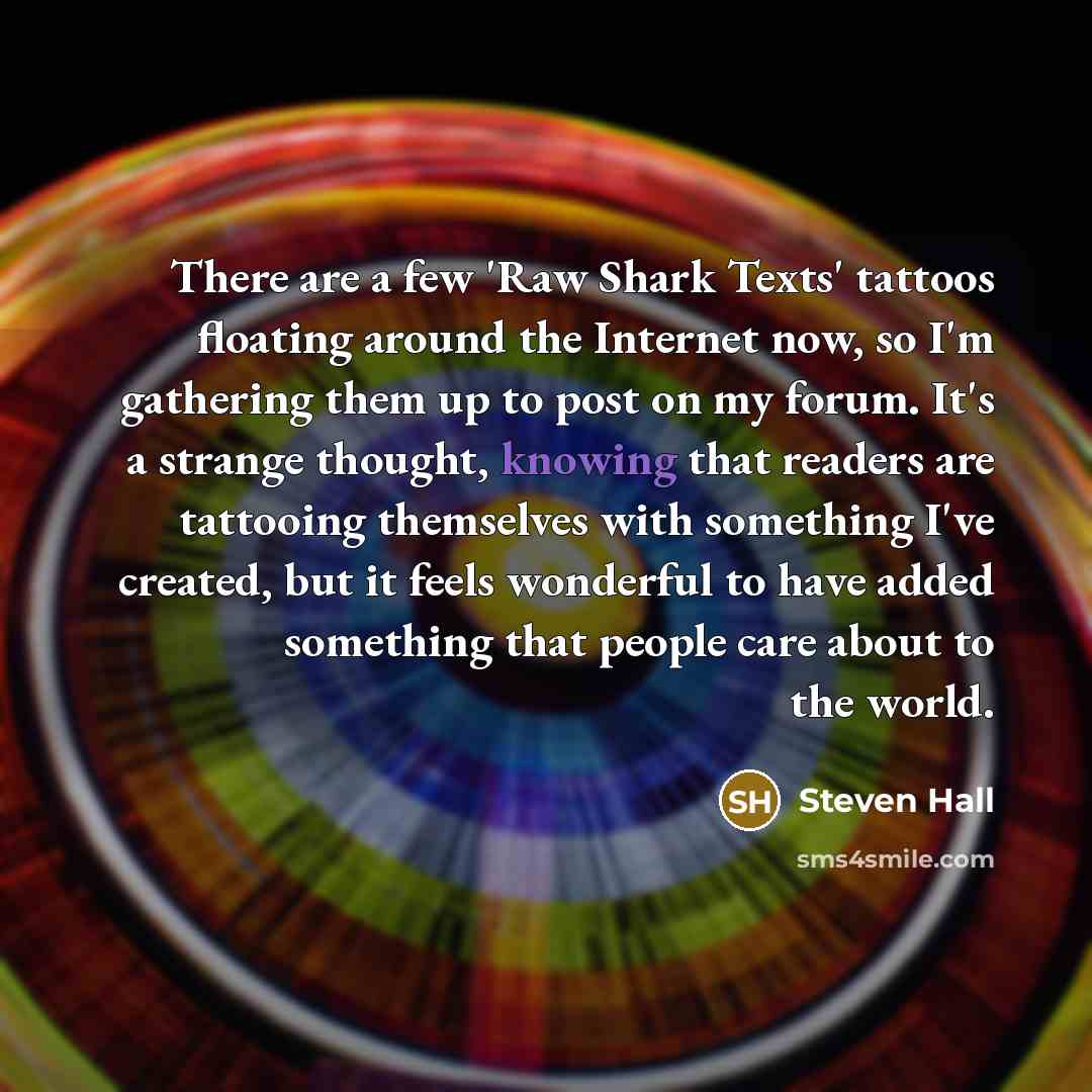 “There are a few 'Raw Shark Texts' tattoos floating around…” quote by Steven Hall
