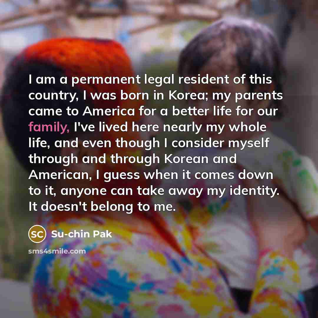 “I am a permanent legal resident of this country, I…” quote by Su-chin Pak