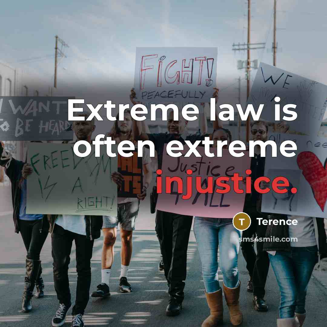 “Extreme law is often extreme injustice.…” quote by Terence