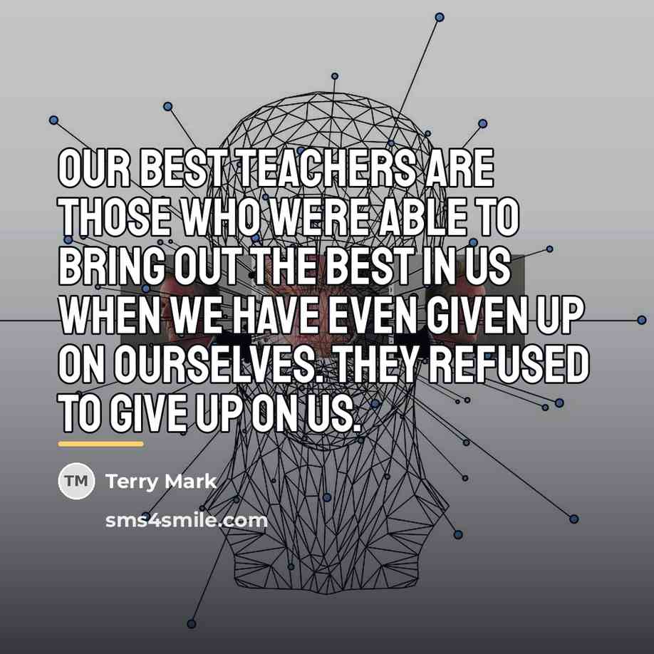 “Our best teachers are those who were able to bring…” quote by Terry Mark