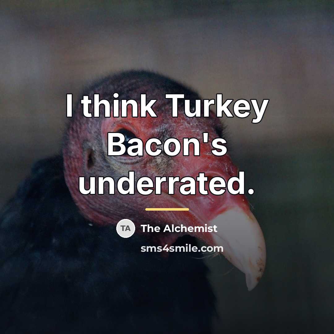 “I think Turkey Bacon's underrated.…” quote by The Alchemist
