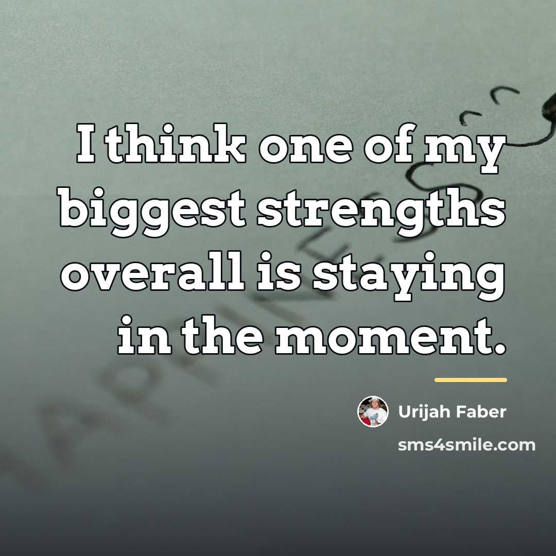 “I think one of my biggest strengths overall is staying…” quote by Urijah Faber