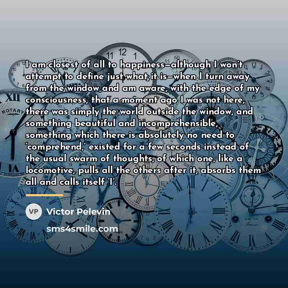 “I am closest of all to happiness—although I won’t attempt…” quote by Victor Pelevin
