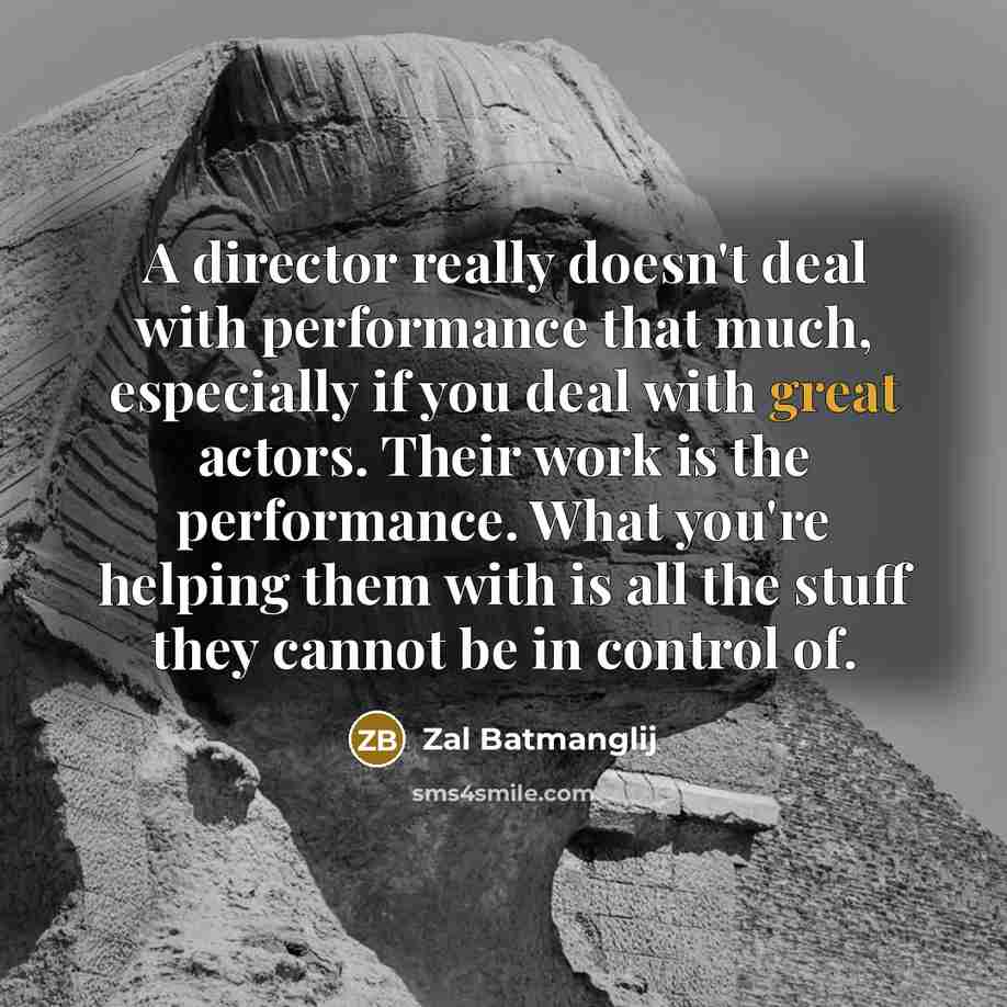 “A director really doesn't deal with performance that much, especially…” quote by Zal Batmanglij