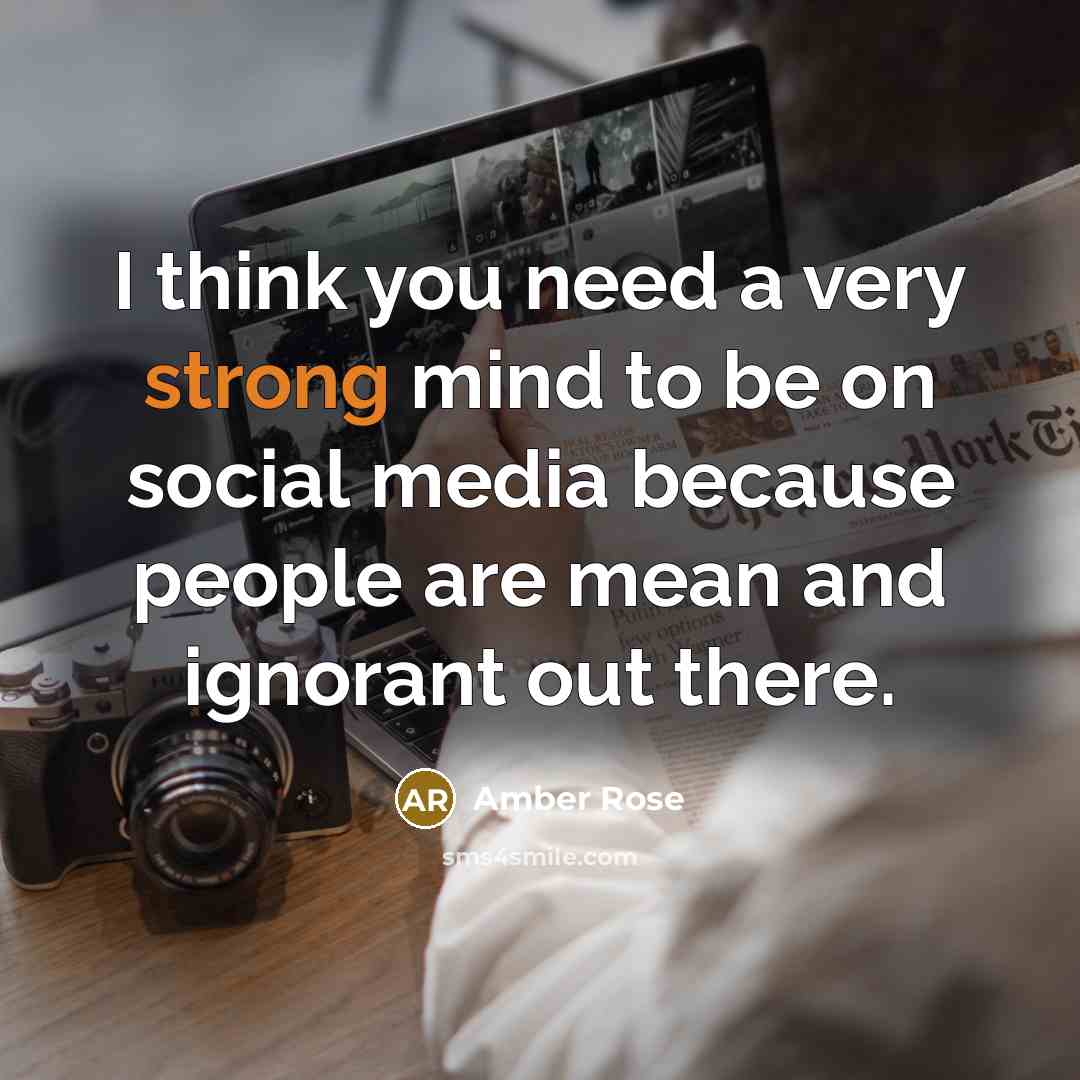 “I think you need a very strong mind to be…” quote by Amber Rose