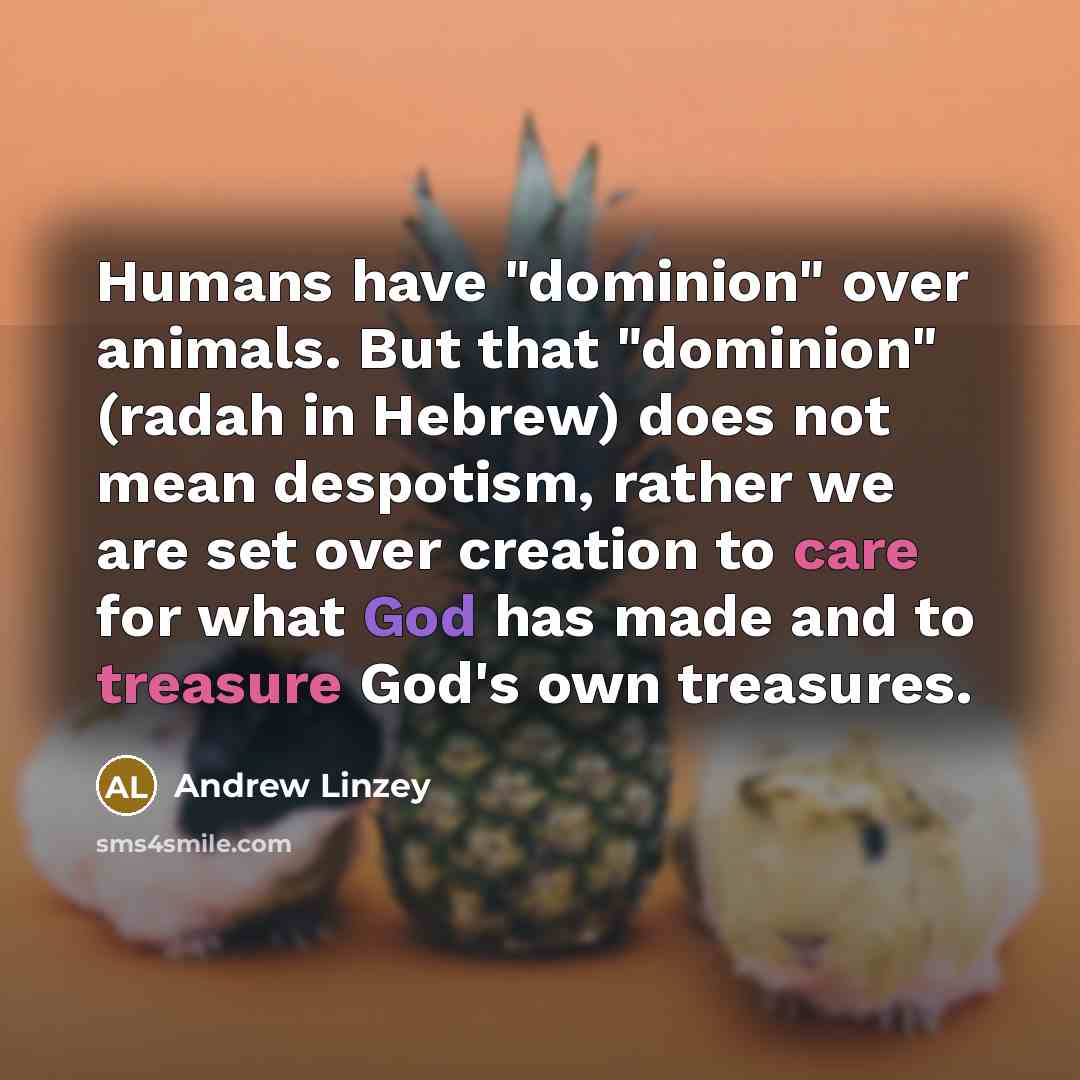 “Humans have "dominion" over animals. But that "dominion" (radah in…” quote by Andrew Linzey