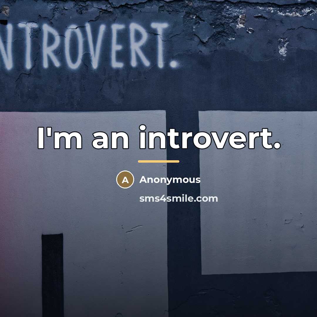 “I'm an introvert.…” quote by Anonymous