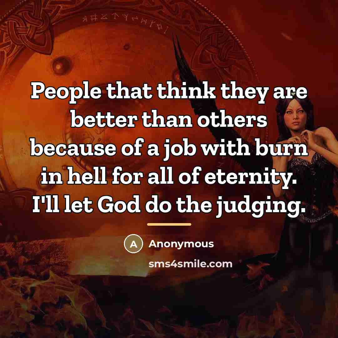“People that think they are better than others because of…” quote by Anonymous