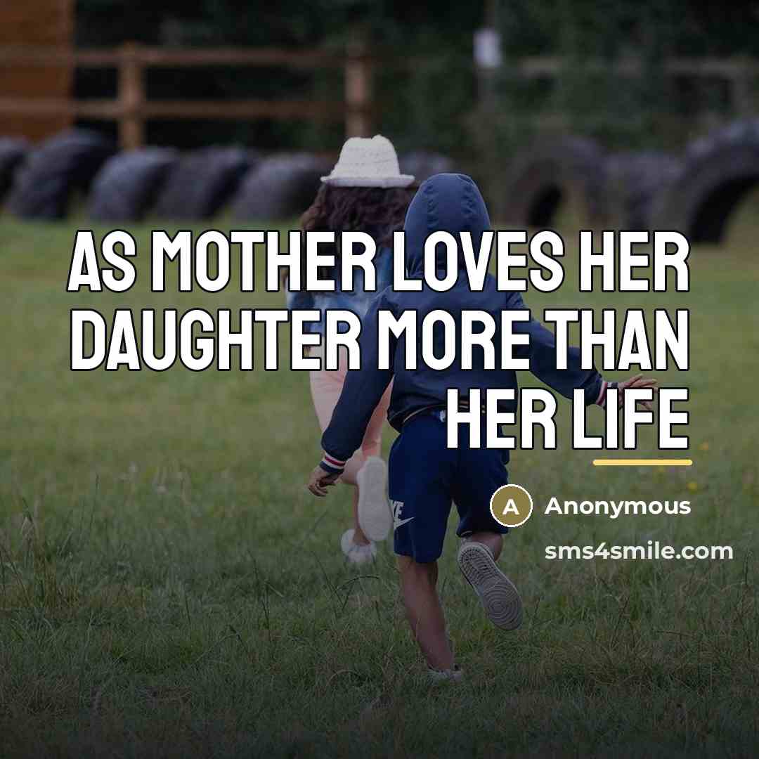 “As mother loves her daughter more than her life…” quote by Anonymous