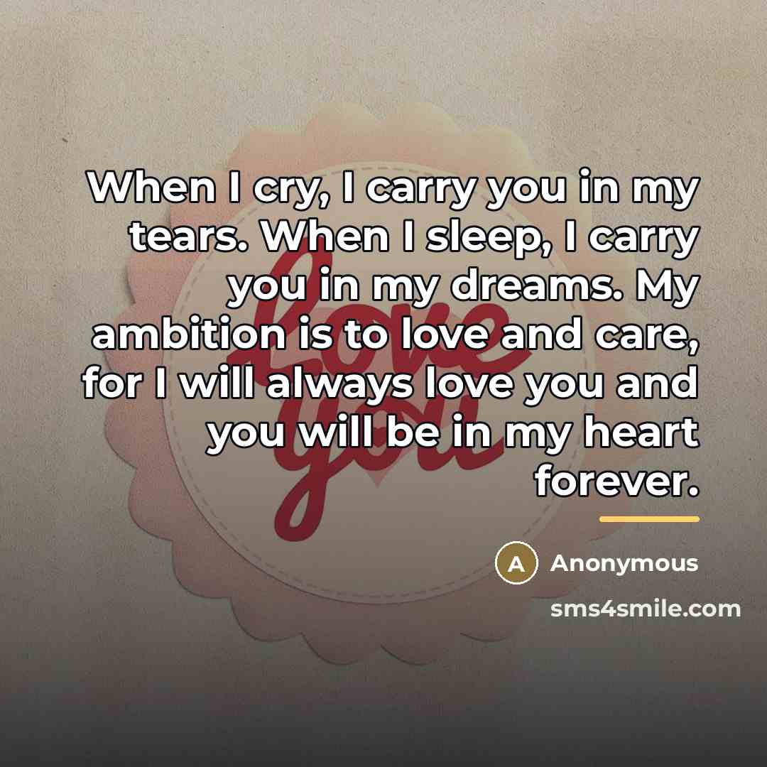 “When I cry, I carry you in my tears. When…” quote by Anonymous