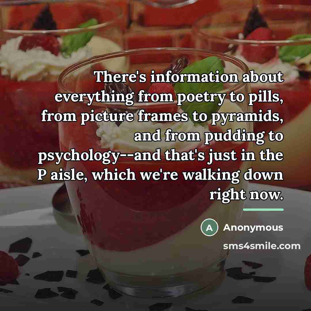 “There's information about everything from poetry to pills, from picture…” quote by Anonymous
