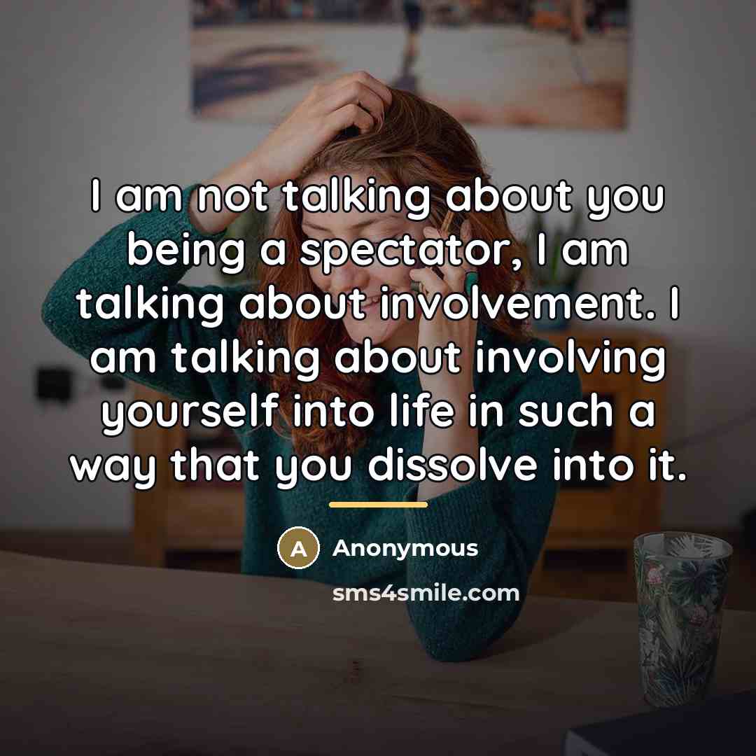 “I am not talking about you being a spectator, I…” quote by Anonymous