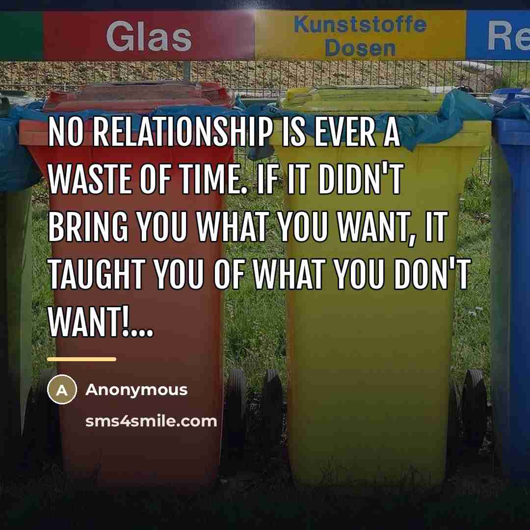 “No relationship is ever a waste of time. If it…” quote by Anonymous