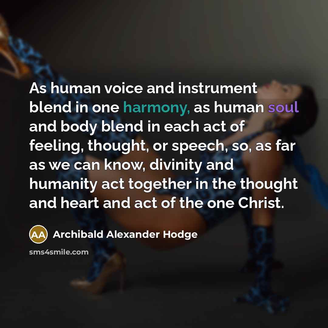 “As human voice and instrument blend in one harmony, as…” quote by Archibald Alexander Hodge