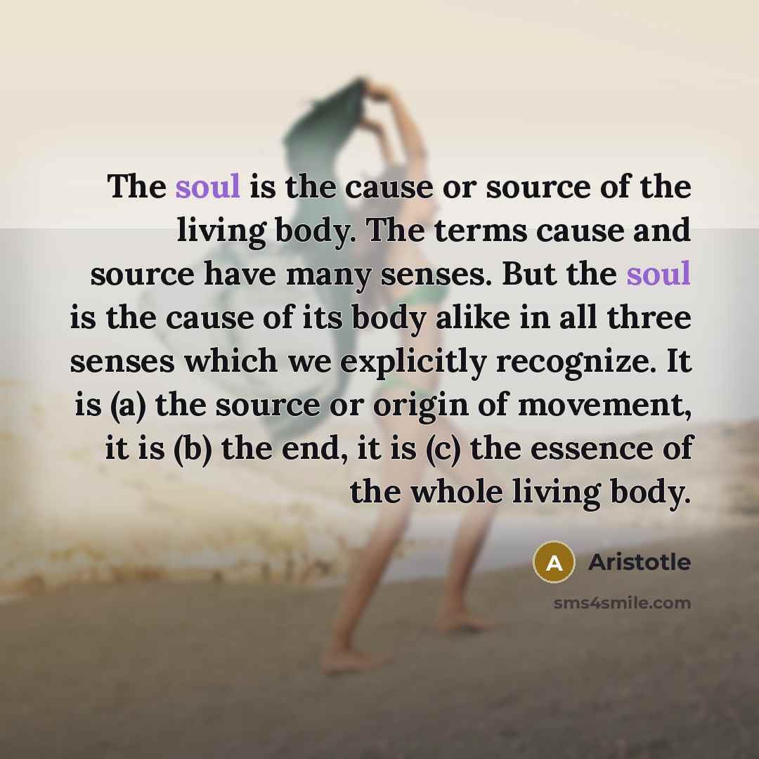 “The soul is the cause or source of the living…” quote by Aristotle