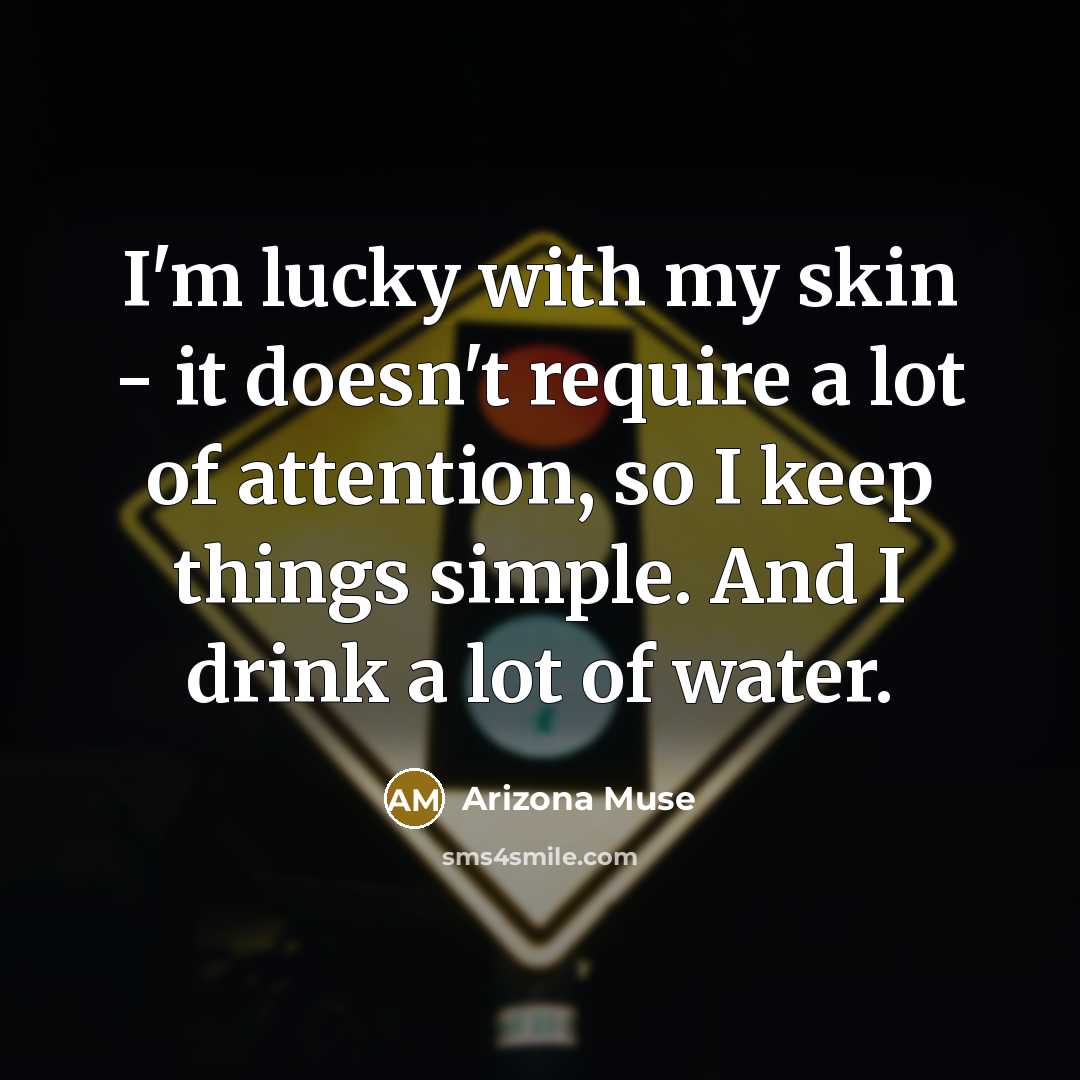 “I'm lucky with my skin - it doesn't require a…” quote by Arizona Muse